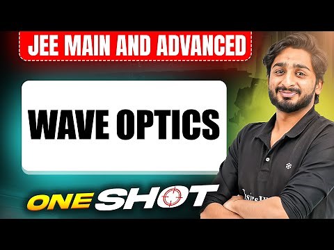 WAVE OPTICS in One Shot: All Concepts & PYQs Covered | JEE Main & Advanced