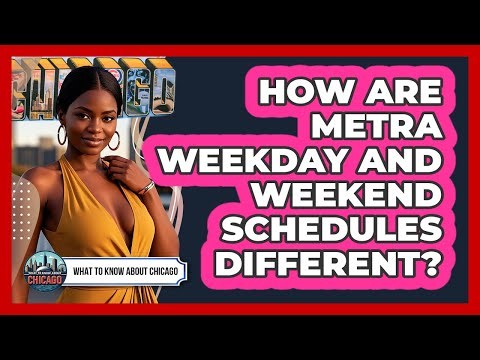 How Are Metra Weekday And Weekend Schedules Different?