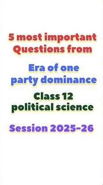 Era Of One Party Dominance Class 12 Political Science Most important Questions #humanitieskaksha