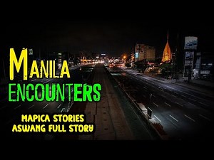 MANILA ENCOUNTERS | Aswang Full Story