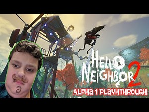 Hello Neighbor 2 Alpha 1 | Playthrough