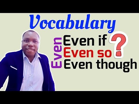 How to Use - Even Though, Even If and Even So - English Grammar for ESL learners