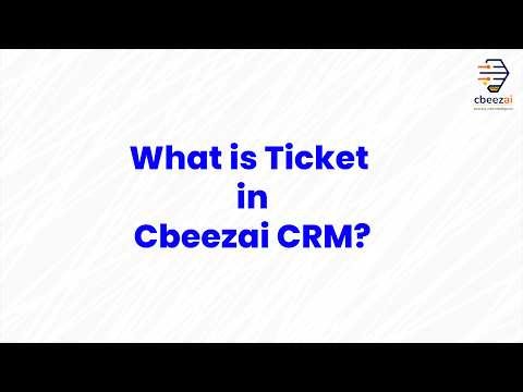 𝗪𝗵𝗮𝘁 𝗶𝘀 𝗮 𝗧𝗶𝗰𝗸𝗲𝘁 𝗶𝗻 𝗖𝗯𝗲𝗲𝘇𝗮𝗶 𝗖𝗥𝗠?