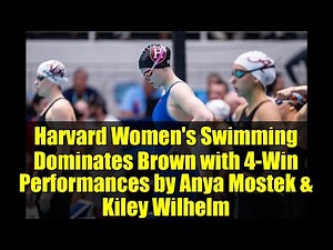 Harvard Women's Swimming Dominates Brown with 4-Win Performances by Anya Mostek & Kiley Wilhelm