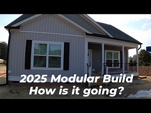 2025 Modular Home Build: How things are progressing and plans