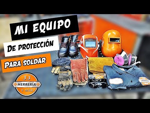 MI EQUIPO DE PROTECCIÓN PARA SOLDAR - EPI -EPP - JJ HERRERIA Y MÁS