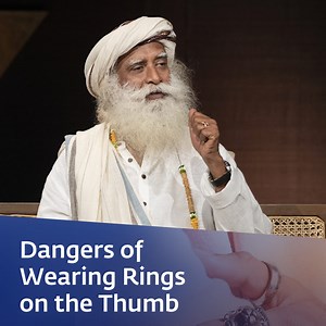 Occult Forces Can Affect You If You Wear Thumb Rings | Sadhguru Sadhguru cautions against wearing rings on the thumbs, and explains the significance of the ring finger, which can be a doorway to exploring many possibilities of creation. | Sadhguru
