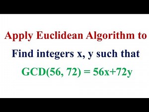 Find integers x,y if gcd(56,72)=56x+72y using Euclidean Algorithm