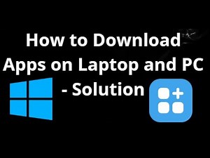 How to Download Apps on Laptop and PC Windows - Step by Step Guide