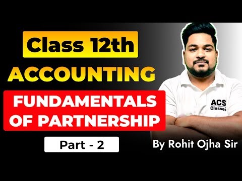 Fundamental of Partnership- Class 12 Accounts |PART 2| ACS CLASSES