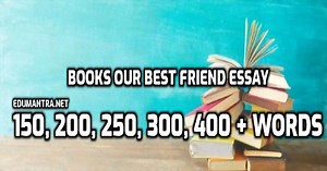 Books our Best Friend Essay | 100,150, 200, 250, 300, 400   Words