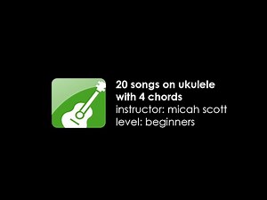 20 Songs on Ukulele with 4 Chords