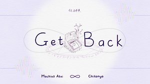"Get ∞ Back" Mochius Atoi & Chikanya
