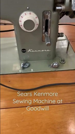 Thrift Finds , Sears Kenmore Sewing Machine