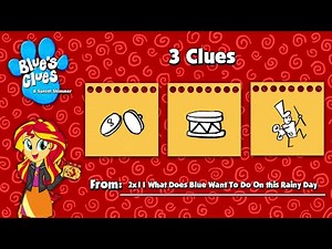 Blue's Clues and Sunset Shimmer: 3 Clues from (2x11 What Does Blue Want To Do On This Rainy Day)