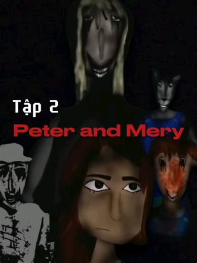Tập 2 | Cơn ác mộng chấm dứt - Mery and Peter | Analog Horror #vrial #nhankechuyen #kechuyenkinhdi #truyệnma #analoghorror