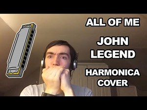All of Me - John Legend Harmonica Cover