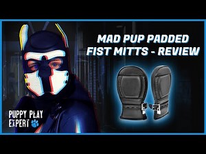 Puppy Play Expert: Mad Pup Padded Fist Mitts Review