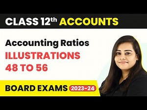 Accounting Ratios - Illustrations 48 to 56 | Class 12 Accounts (2022-23)