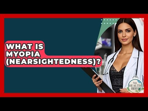 What Is Myopia (nearsightedness)? - The Health Brief