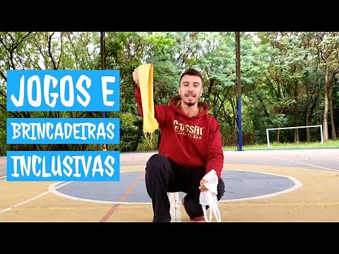 EDUCAÇÃO FÍSICA - JOGOS E BRINCADEIRAS INCLUSIVAS