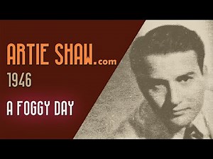 Artie Shaw - A Foggy Day