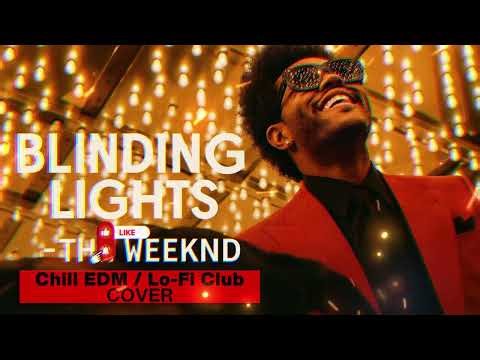 Unveiling the Blinding Lights Remix | Blinding Lights WEEKND | Chill EDM Lo-Fi Club