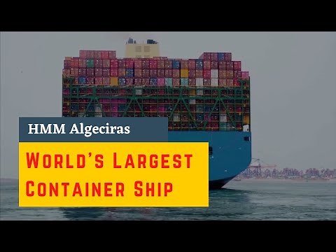 HMM Algeciras - The World’s Largest Container Ship