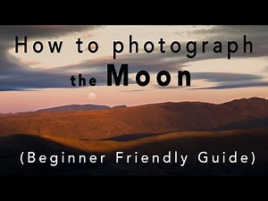 How to Photograph the Moon Beginner Friendly Guide