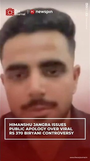 HIMANSHU JANGRA ISSUES PUBLIC APOLOGY OVER VIRAL RS 370 BIRYANI CONTROVERSY