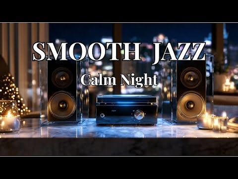 Smooth Jazz × Soulful R&B | Night Lounge | Smooth Motion
