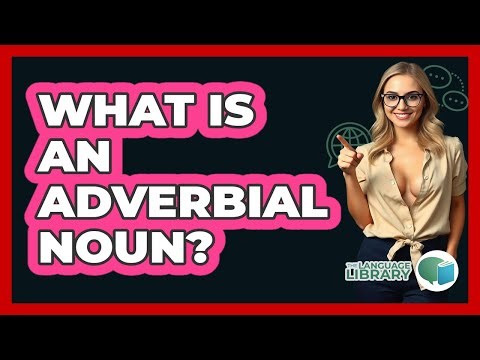 What Is an Adverbial Noun?