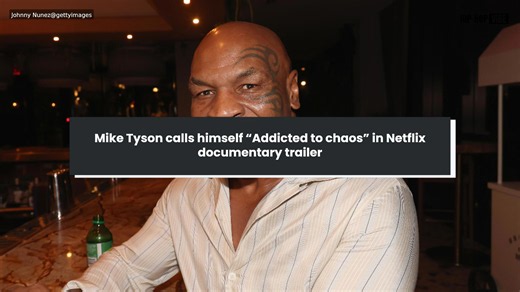 Mike Tyson calls himself "Addicted to chaos" in Netflix documentary trailer