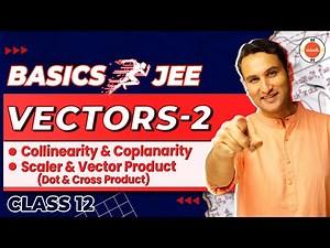 Vectors Lec -2 | Collinearity & Coplanarity | Scaler & Vector Product | Class 12 | Pulkit Sir