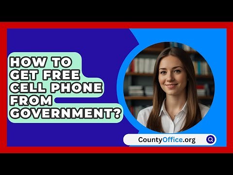 How To Get Free Cell Phone From Government? - CountyOffice.org