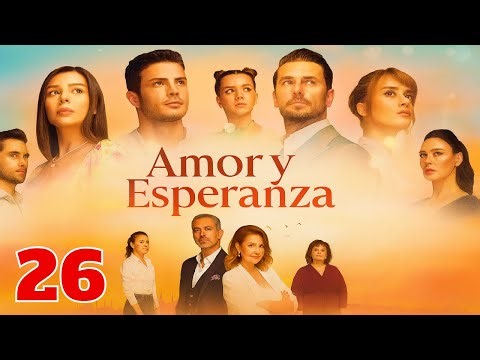 Amor y Esperanza - Capitulo 26 (Doblaje En Español)