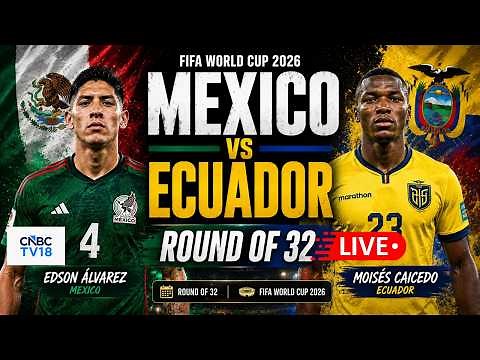 🔴Mexico vs Ecuador LIVE: FIFA World Cup Round of 32 MEX Vs ECU Match | Julián Quiñones | CNBC TV18