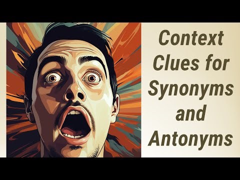 Context Clues: Unlocking Synonyms and Antonyms in Reading Comprehension