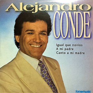 Alejandro Conde - Igual Que Novios / A Mi Padre / Canto A Mi Madre