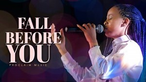 DOWNLOAD Proclaim Worship - Fall Before You (Mp3, Lyrics & Video) | CeeNaija
