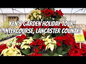 🌺 Ken’s Gardens Tour! | Intercourse, Lancaster County PA 🎄