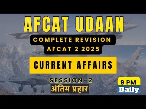 AFCAT UDAAN I Complete AFCAT 2 2025 Revision Marathon I Session-2 Current Affairs
