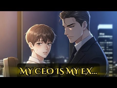 «BL Story» I Ran From My Ex Alpha —Now He’s My CEO and He Won’t Let Me Leave