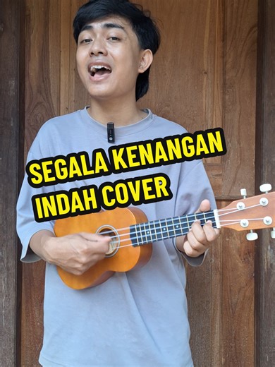Segala Kenangan Indah: Cover Ukulele yang Menyentuh