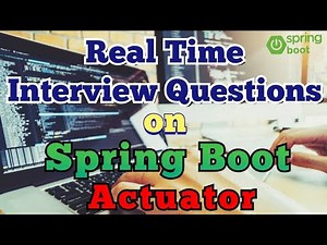 Spring Boot Actuator Interview Questions