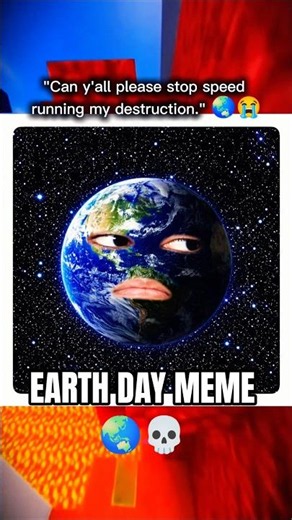 Happy Earth Day Meme 💀🌎 (We’re Cooked) 🔥😭