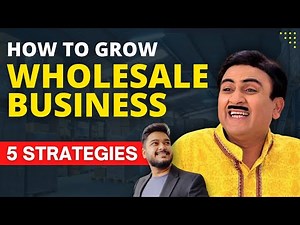How to Grow Wholesale Business | 5 Marketing Strategies | Social Seller Academy