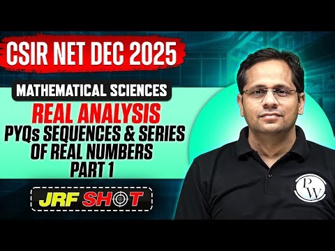 CSIR NET Dec 2025 | Real Analysis - PYQs Sequences & Series of Real Numbers | Mathematical Sciences