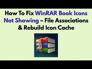 How To Fix WinRAR Book Icons Not Showing – File Associations & Rebuild Icon Cache