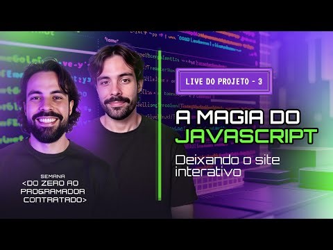 🔴 LIVE DO PROJETO 3 - A MAGIA DO JAVASCRIPT - DEIXANDO O SITE INTERATIVO